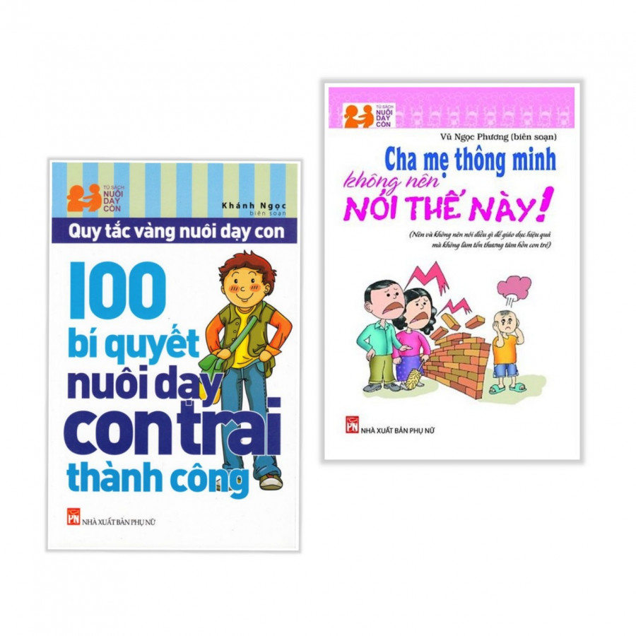 Combo 2 cuốn 100 Bí Quyết Nuôi Dạy Con Trai Thành Công+Cha Mẹ Thông Minh Không Nên Nói Thế Này!