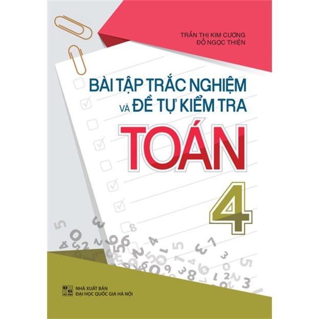 Bài Tập Trắc Nghiệm Và Đề Tự Kiểm Tra Toán 4  - Bản Quyền