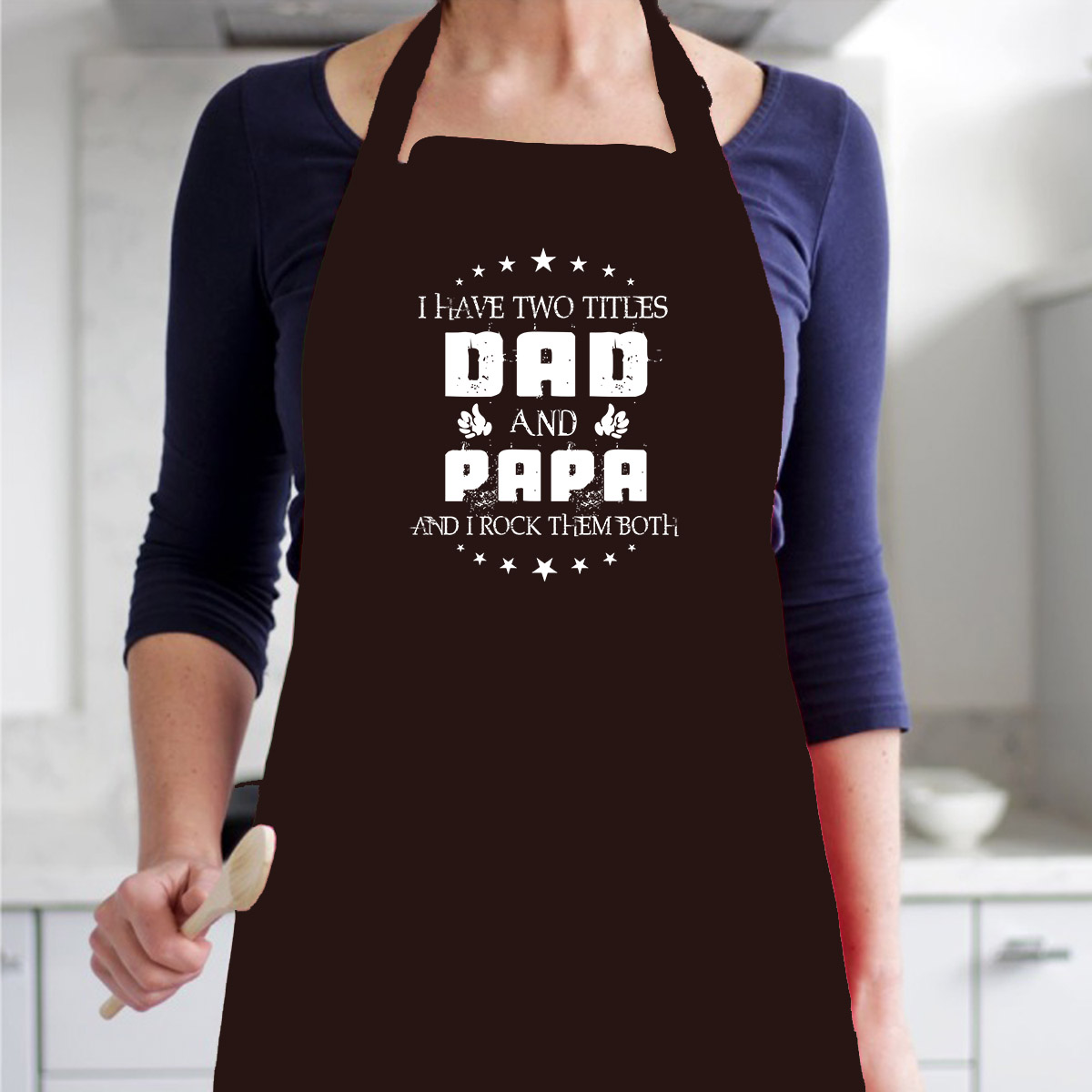 Tạp Dề Làm Bếp In họa tiết Hai danh hiệu của tôi là Dad và Papa