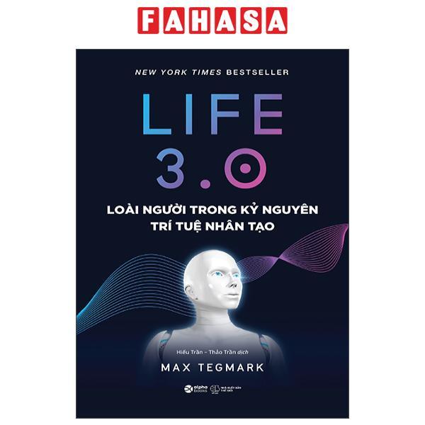 Sách - Life 3.0 - Loài Người Trong Kỷ Nguyên Trí Tuệ Nhân Tạo