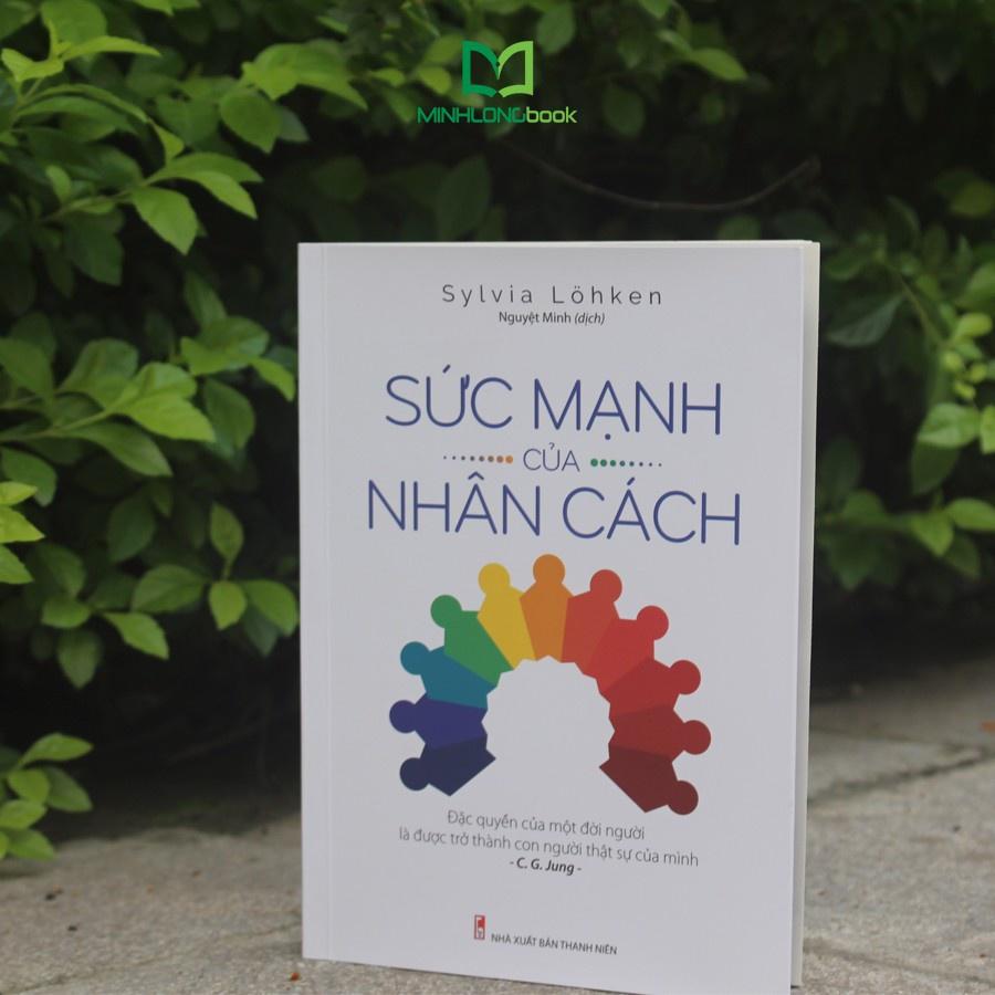 Sách: Sức Mạnh Của Nhân Cách - Đặc Quyền của một đời người là được trở thành con người thật sự của mình - TSKN