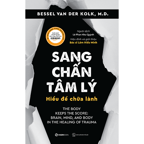 Sang chấn tâm lý - Hiểu để chữa lành (The Body Keeps the Score: Brain, Mind, and Body in the Healing of Trauma) - Tác giả: Bessel Van Der Kolk, M.D