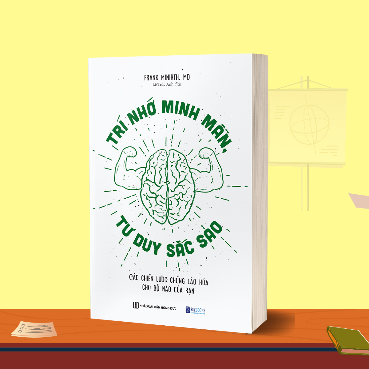 Trí Nhớ Minh Mẫn, Tư Duy Sắc Sảo - Các Chiến Lược Chống Lão Hóa Cho Bộ Não Của Bạn