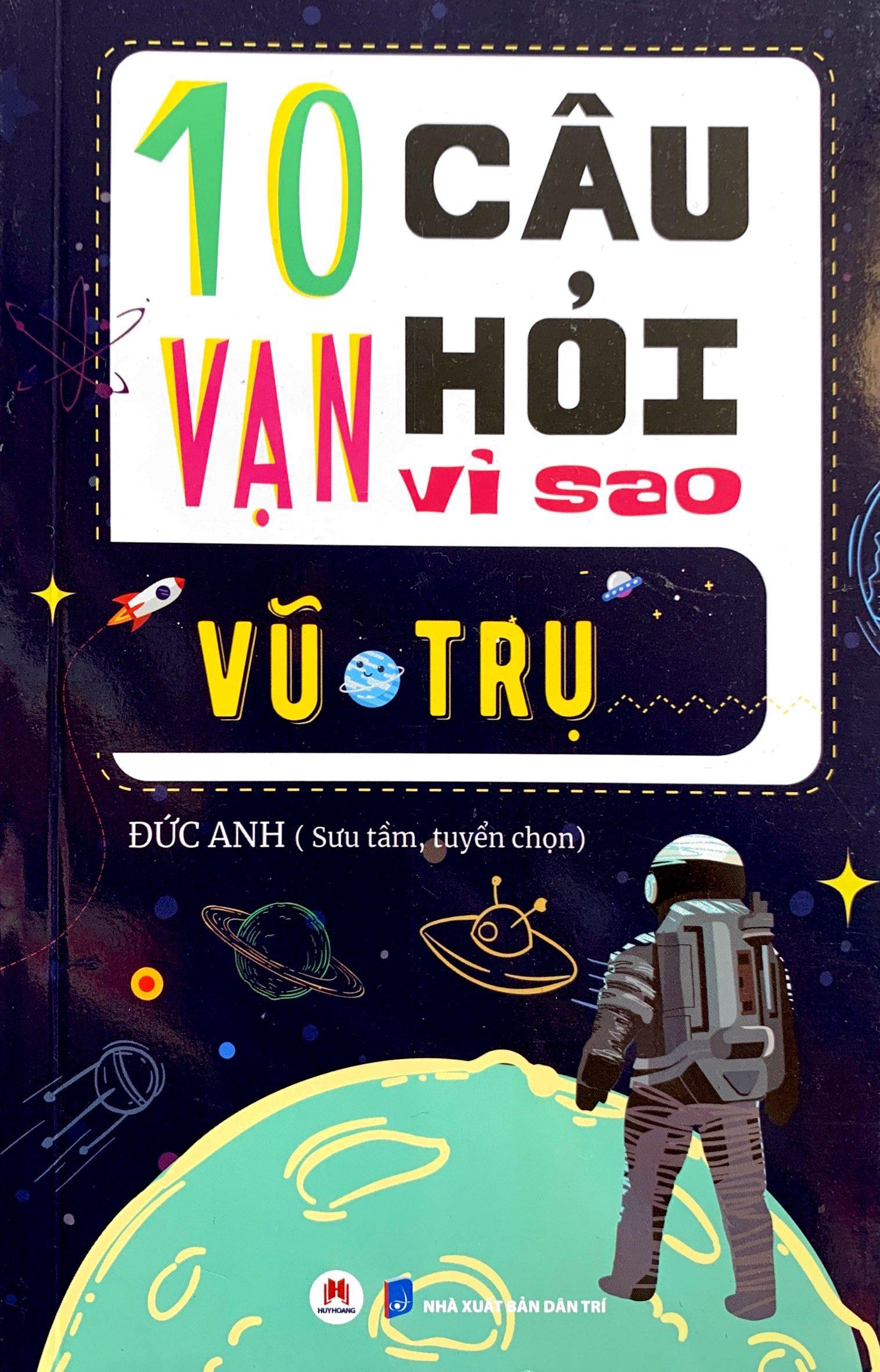 10 Vạn Câu Hỏi Vì Sao? - Vũ Trụ (Tái Bản 2023)