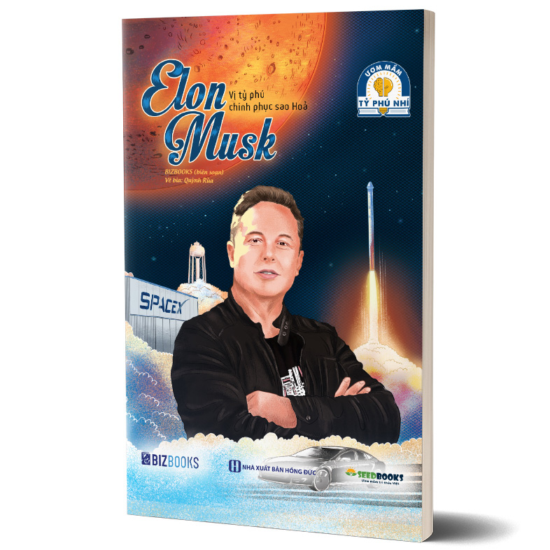 Elon Musk: Vị tỷ phú chinh phục sao Hoả - Bộ sách ươm mầm tỷ phú nhí Bizbooks