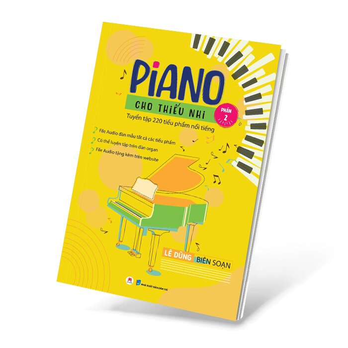 Piano cho thiếu nhi - Tuyển tập 220 tiểu phẩm nổi tiếng - File audio đàn mẫu tất cả các tiểu phẩm - Có thể luyện tập trên đàn organ - File audio tặng kèm trên website