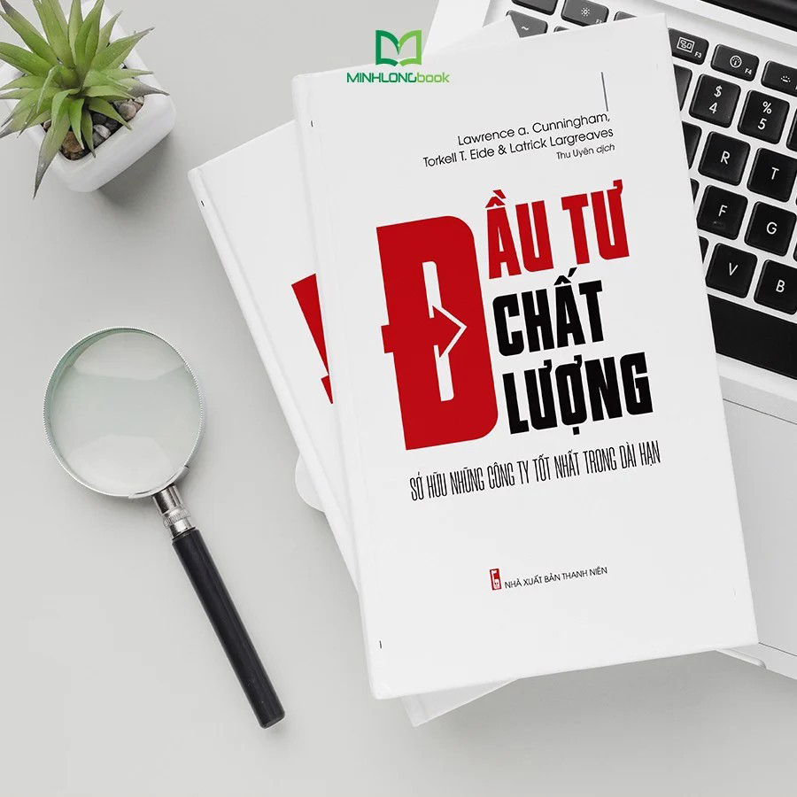 Đầu Tư Chất Lượng - Sở Hữu Những Công Ty Tốt Nhất Trong Dài Hạn