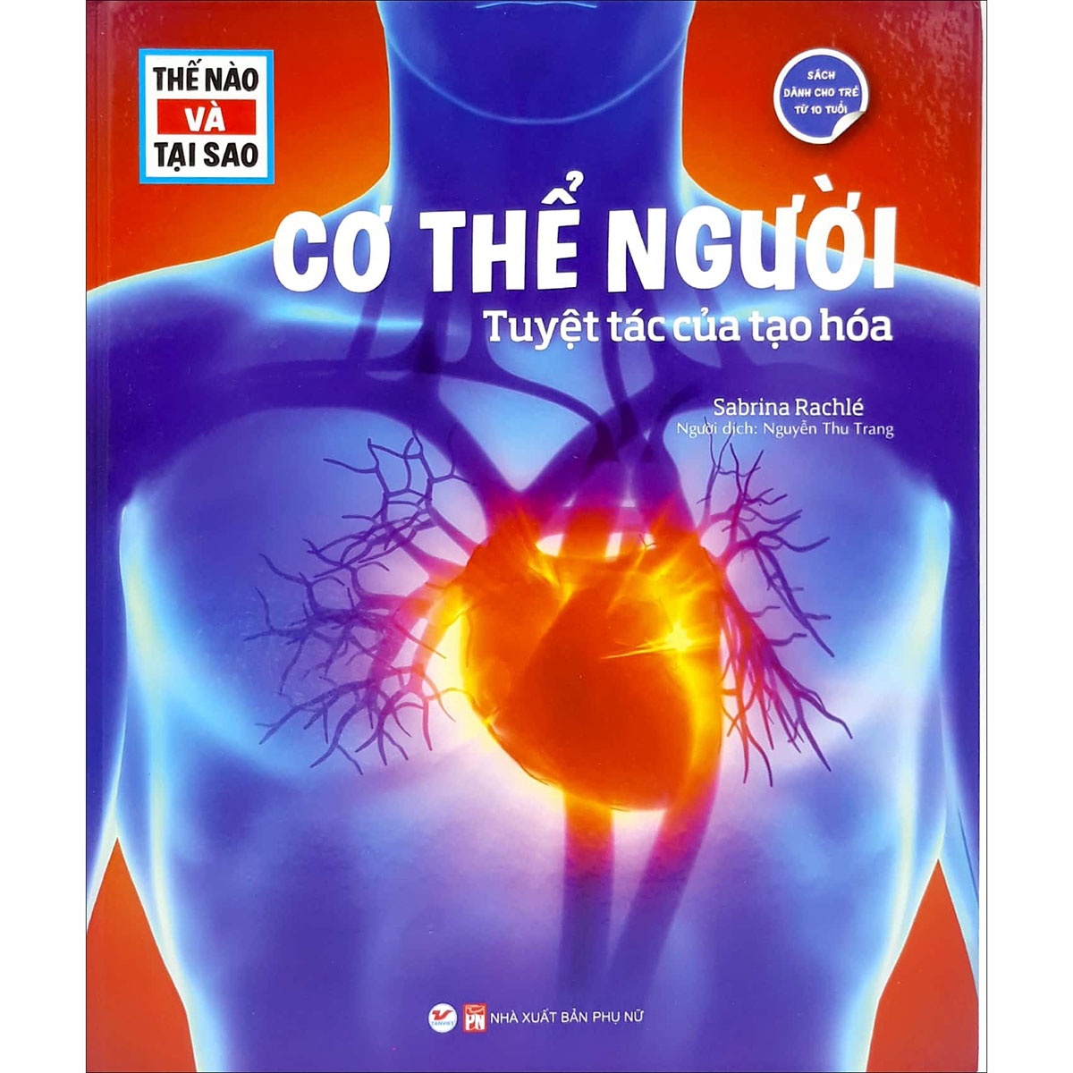 Thế Nào Và Tại Sao - Cơ Thể Người- Tuyệt Tác Của Tạo Hóa