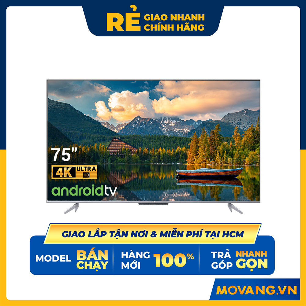 Android Tivi TCL 4K 75 inch 75P725 Mới 2021