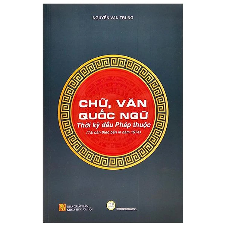 Sách - Chữ, Văn Quốc Ngữ - Thời Kỳ Đầu Pháp Thuộc - Nguyễn Văn Trung
