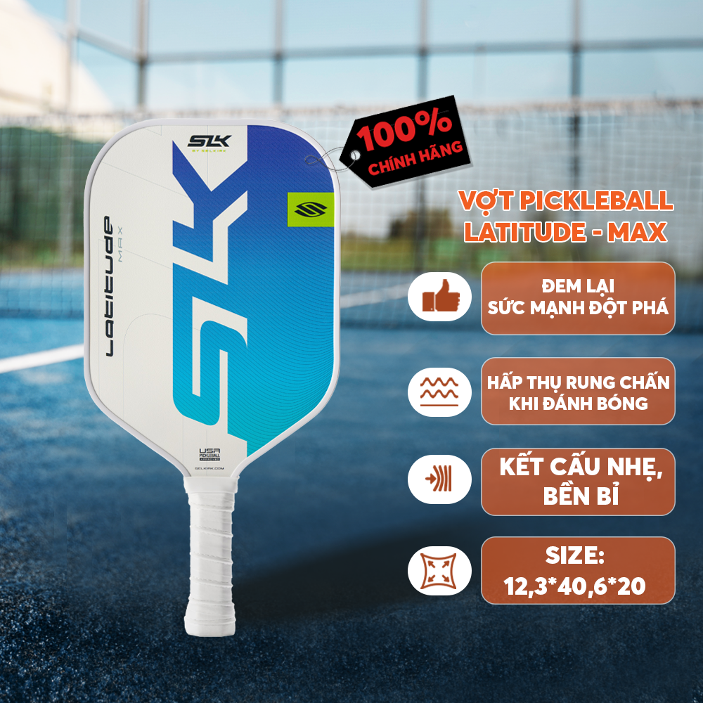 Vợt Pickleball Selkirk SLK Latitude - Max Cao Cấp - Nhẹ - Điểm Ngọt Rộng - Kiểm Soát & Độ Xoay Cao