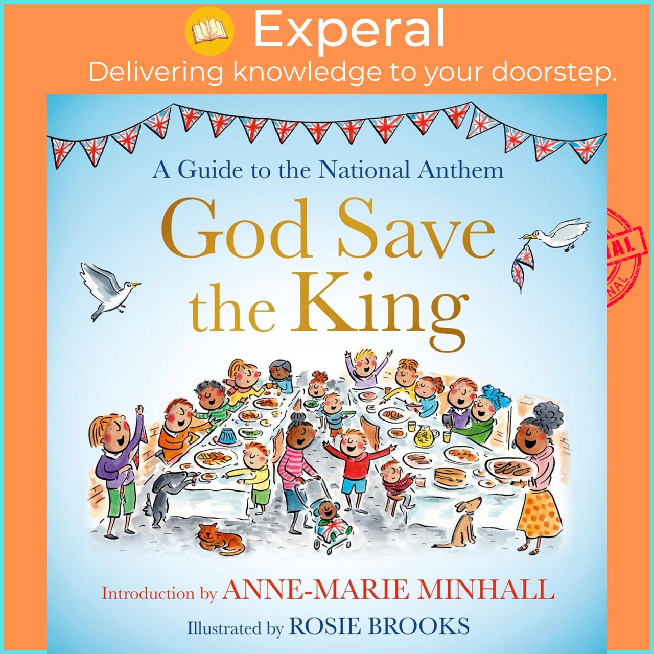 Sách - God Save the King : A Guide to the National Anthem by Anne-Marie Minhall,Rosie Brooks (UK edition, hardcover)