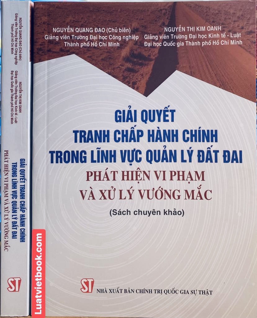 Giải quyết tranh chấp hành chính trong lĩnh vực quản lý đất đai - Phát hiện vi phạm và xử lý vướng mắc (Sách chuyên khảo)