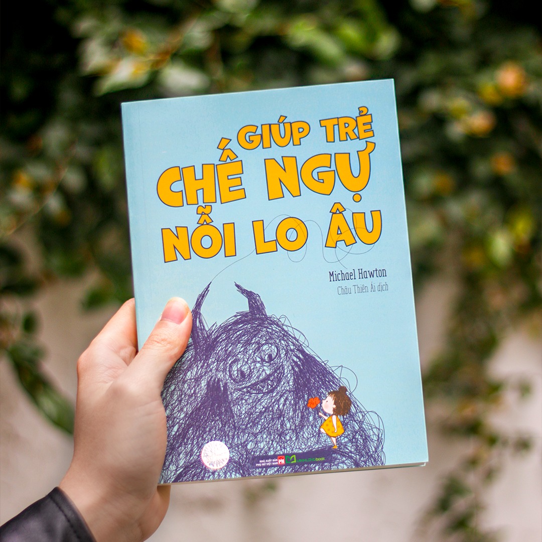 Sách: Giúp Trẻ Chế Ngự Nỗi Lo Âu