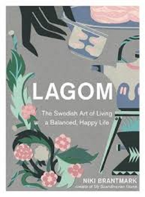 Lagom: The Swedish Art of Living a Balanced, Happy Life HB