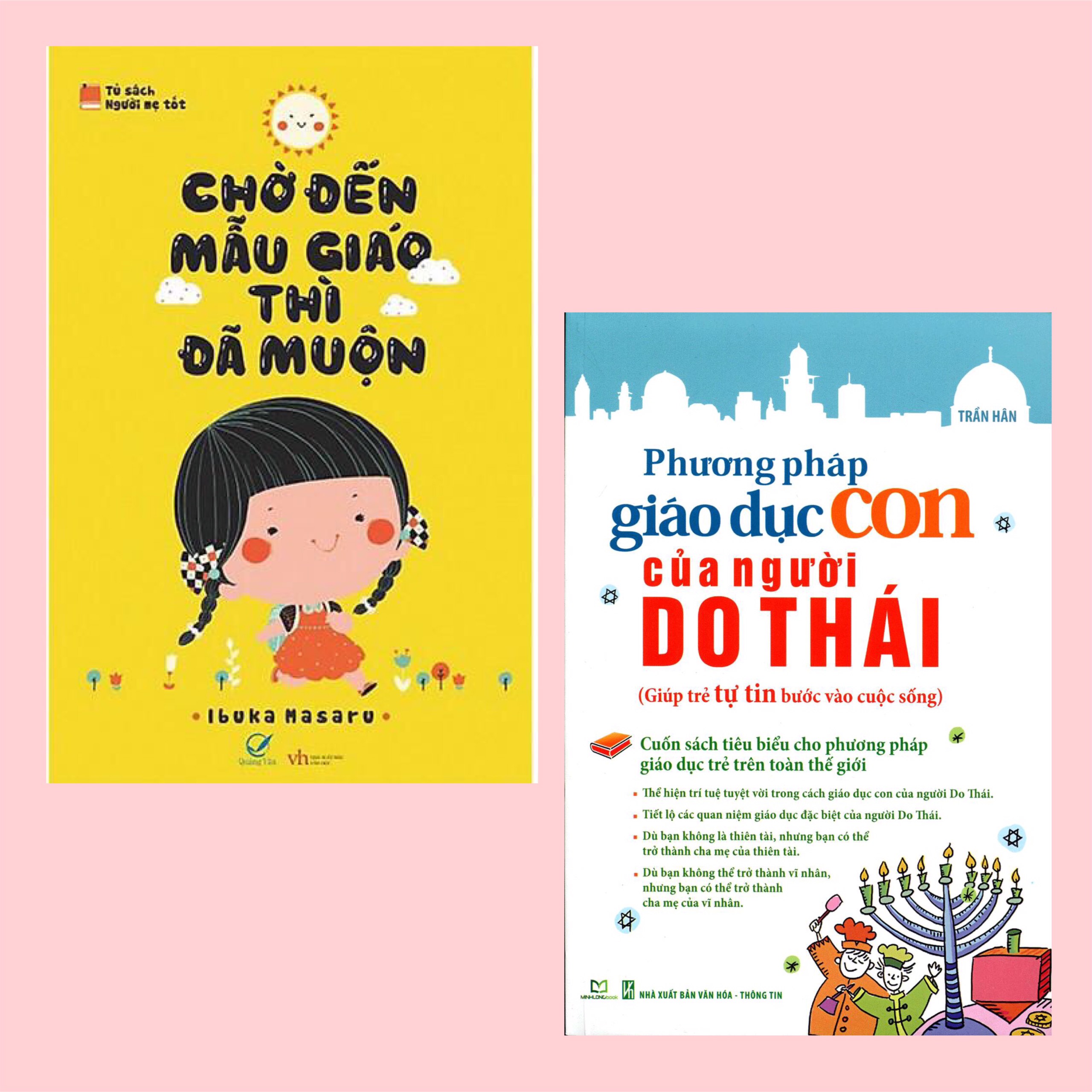 Combo Sách Nuôi Dạy Con Tốt Nhất Cho Các Bà Mẹ: Chờ Đến Mẫu Giáo Thì Đã Muộn + Phương Pháp Giáo Dục Con Của Người Do Thái