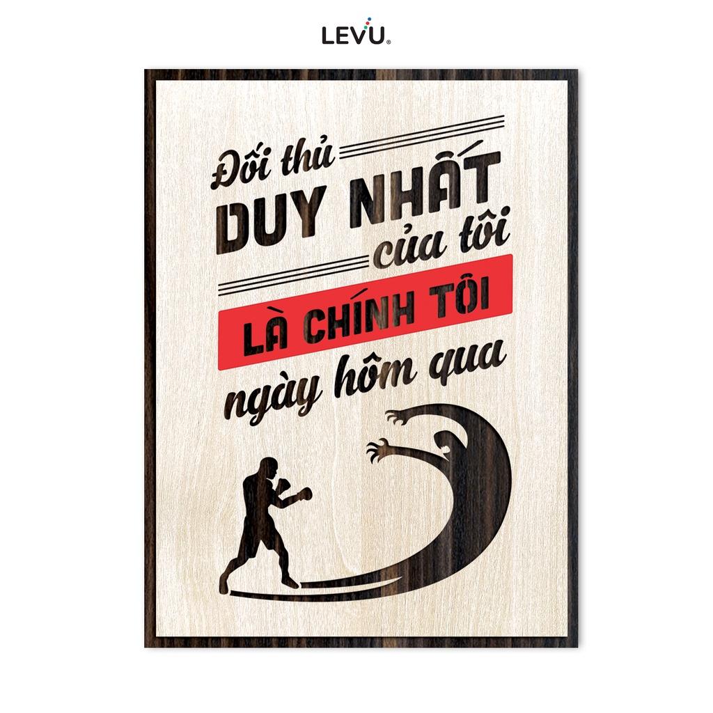 Tranh Gỗ Slogan LEVU LV088 "Đối thủ duy nhất của tôi là chính tôi ngày hôm qua"