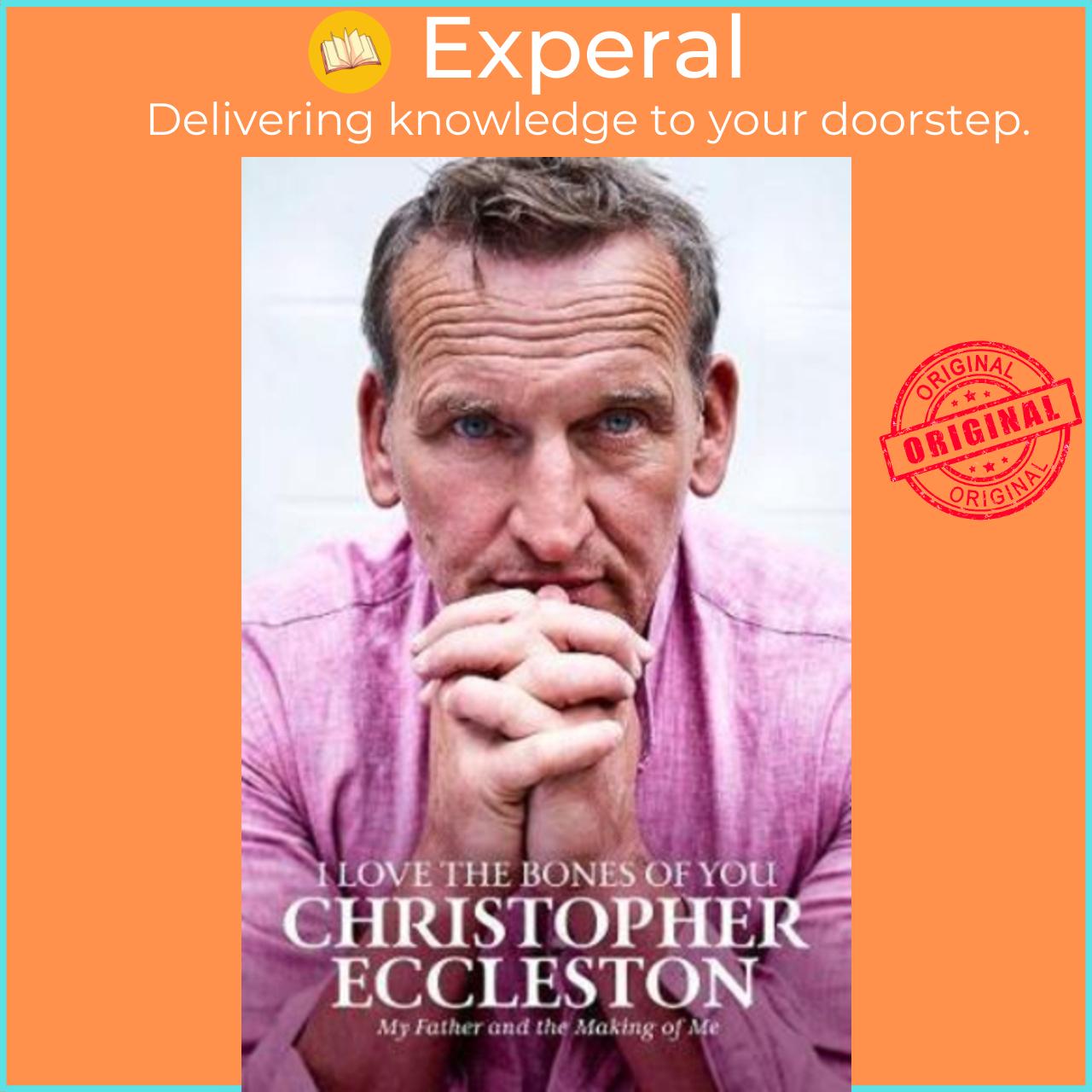 Sách - I Love the Bones of You : My Father And The Making Of Me by Christopher Eccleston