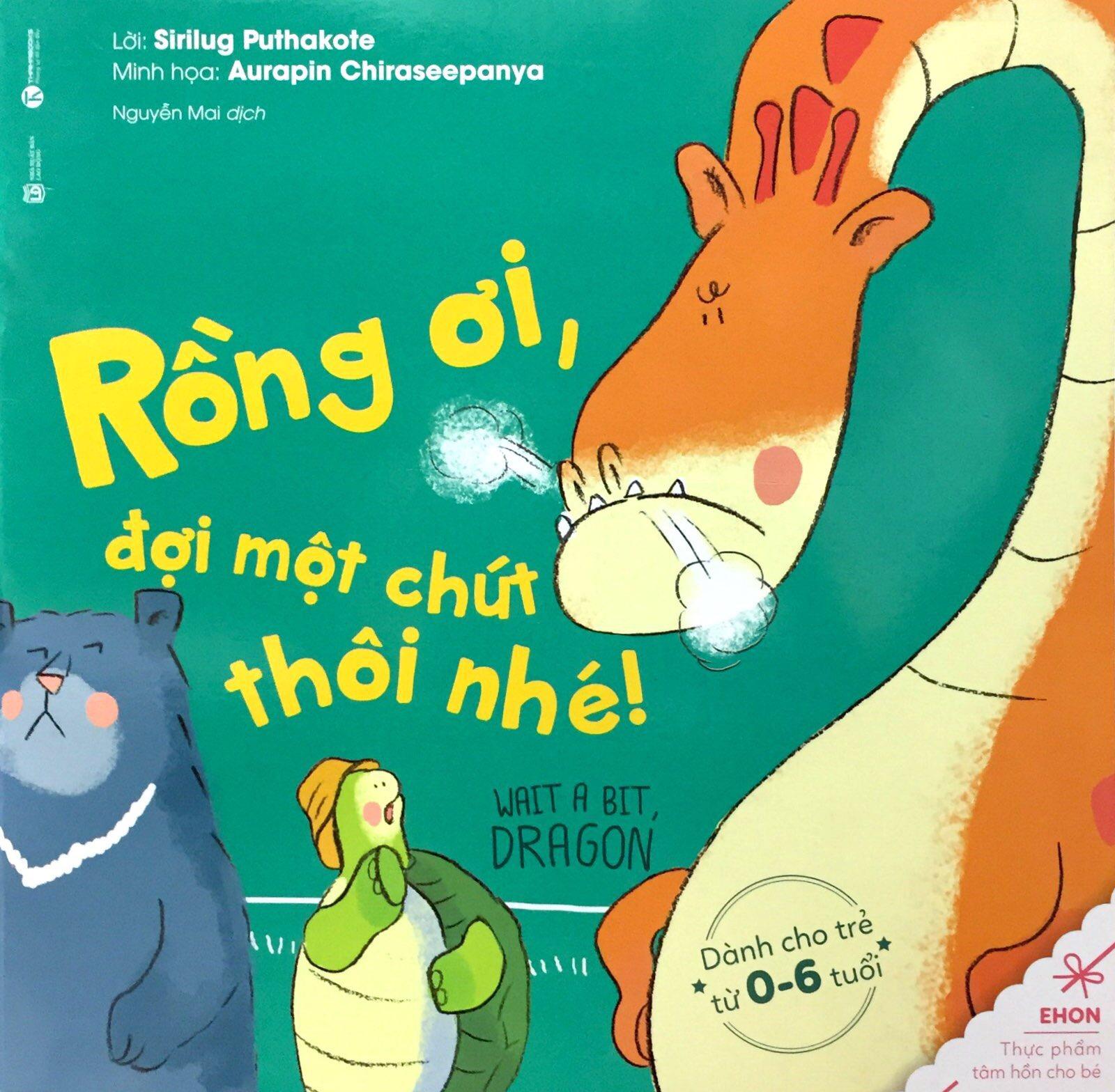 Ehon - Rồng Ơi, Đợi Một Chút Thôi (Từ 0 - 6 Tuổi) (Tái Bản 2022)