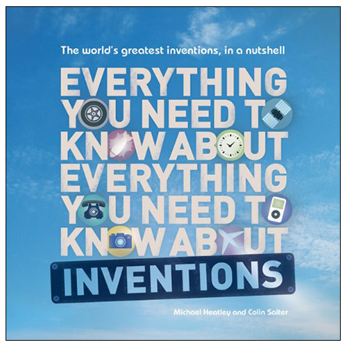 Everything You Need To Know About Inventions: The World'S Greatest Inventions, In A Nutshell - Everything You Need To Know (Paperback)