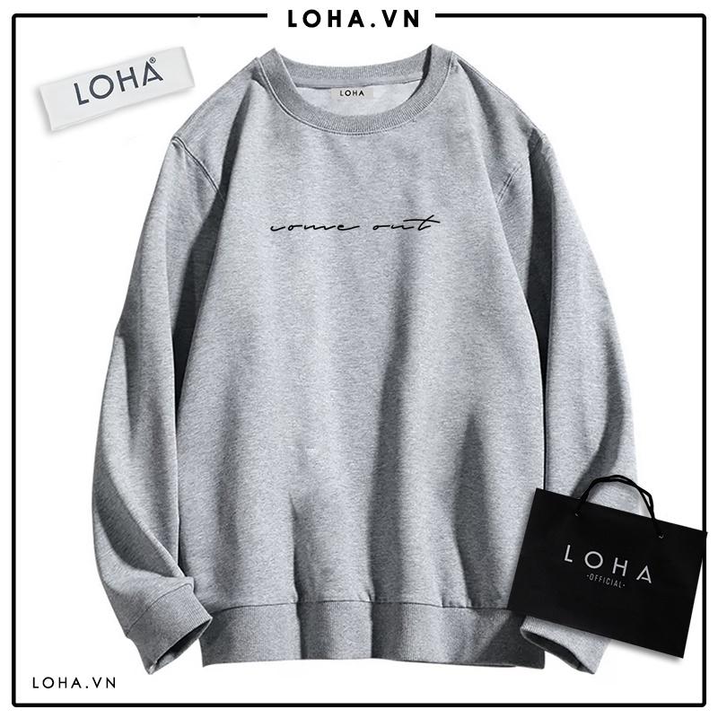 Áo Sweater in chữ COME OUT Oversize Basic áo nỉ Nhật cao cấp dài tay Unisex LOHA