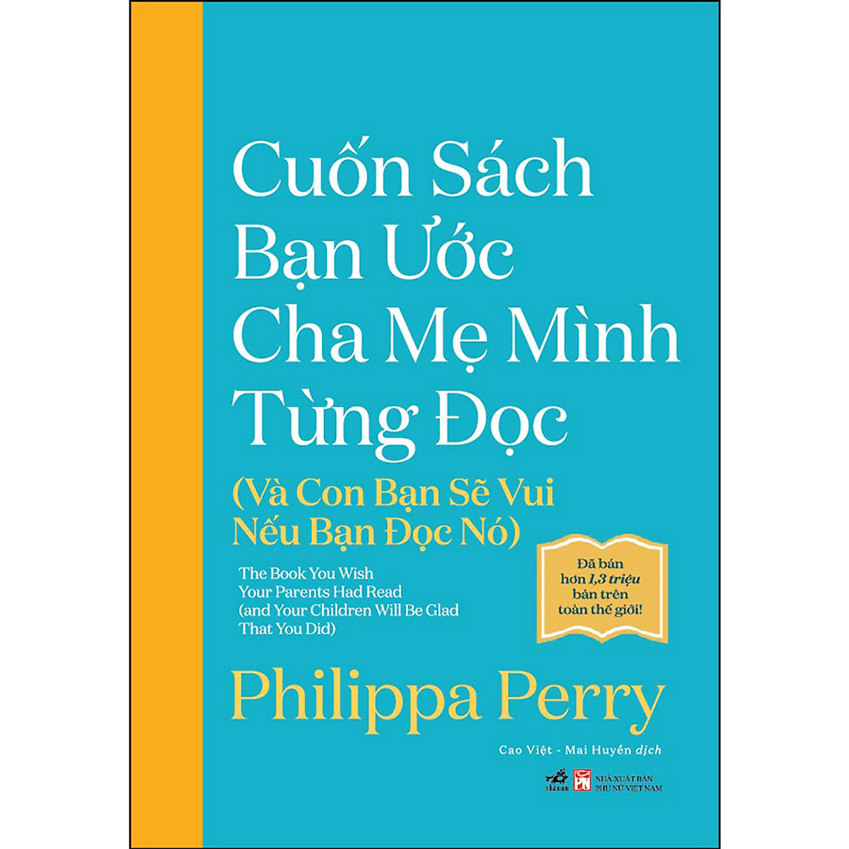 Cuốn Sách Bạn Ước Cha Mẹ Mình Từng Đọc (Và Con Bạn Sẽ Vui Nếu Bạn Đọc Nó)