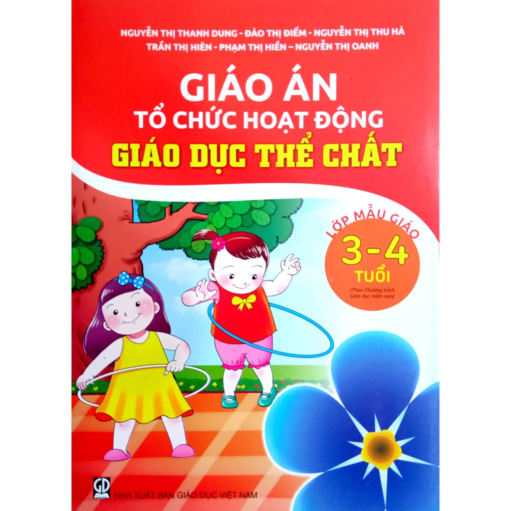 Giáo án Tổ chức hoạt động Giáo Dục Thể Chất - Lớp Mẫu Giáo 3-4 tuổi (Theo chương trình Giáo dục Mầm Non) (DT)