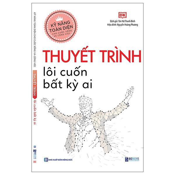 Kỹ Năng Toàn Diện Cho Cuộc Sống Và Công Việc - Thuyết Trình Lôi Cuốn Bất Kỳ Ai