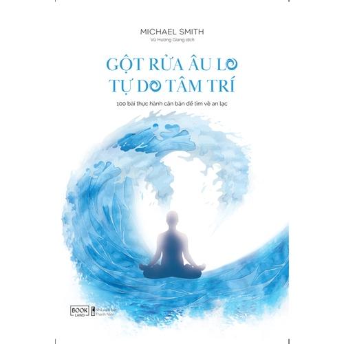 Sách - Gột Rửa Âu Lo Tự Do Tâm Trí