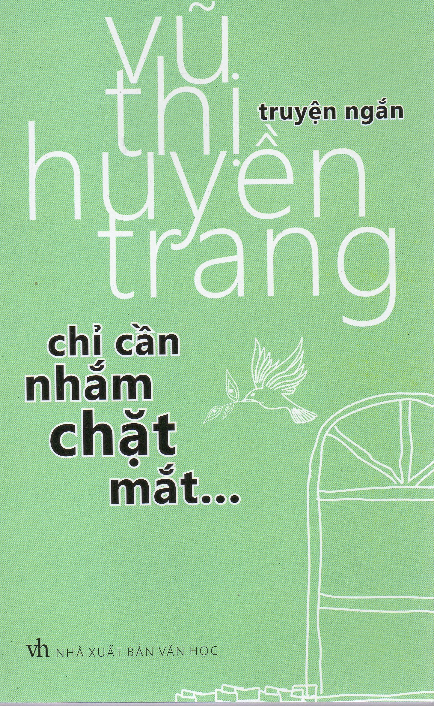 Chỉ cần nhắm chặt mắt - Vũ Thị Huyền Trang