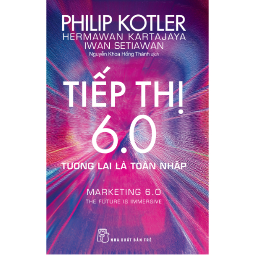 Tiếp thị 6.0 - Tương Lai Là Toàn Nhập - Philip Kotler