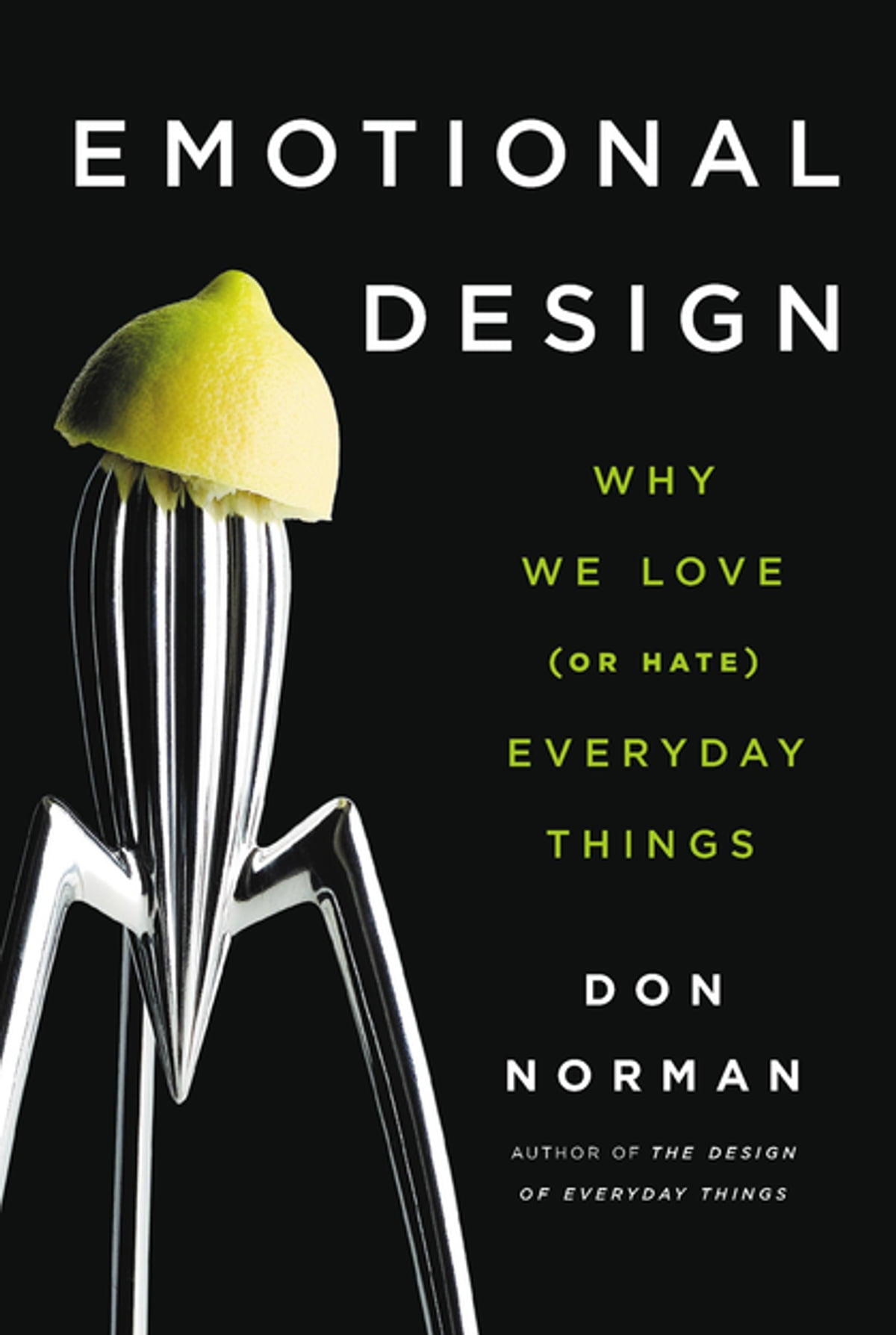 Emotional Design: Why We Love (Or Hate) Everyday Things