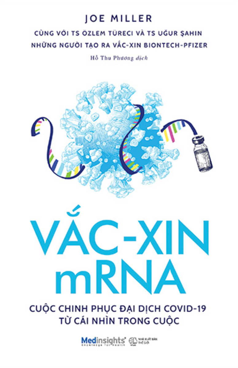 VẮC-XIN MRNA - CUỘC CHINH PHỤC ĐẠI DỊCH COVID-19 TỪ CÁI NHÌN TRONG CUỘC