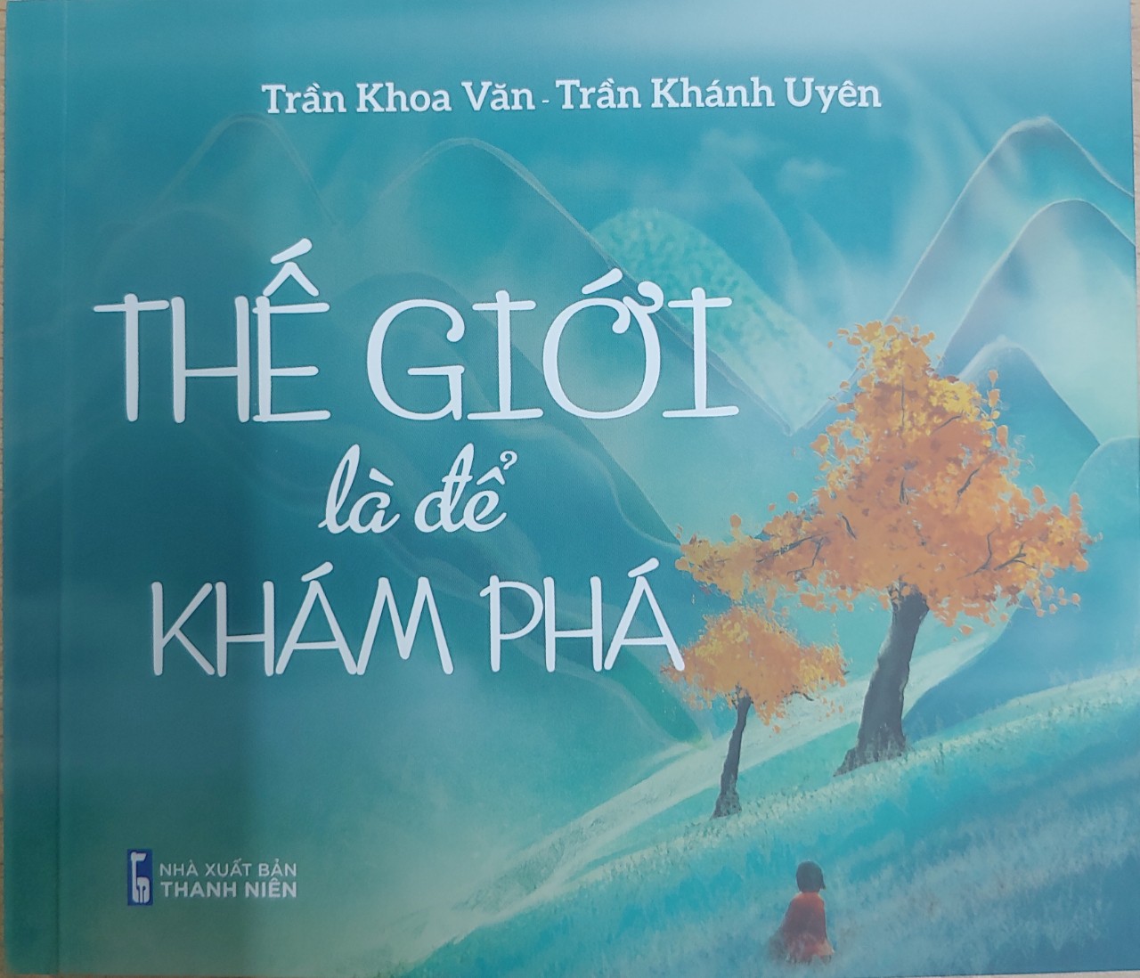 Thế giới là để khám phá - Trần Văn Khoa, Trần Khánh Uyên