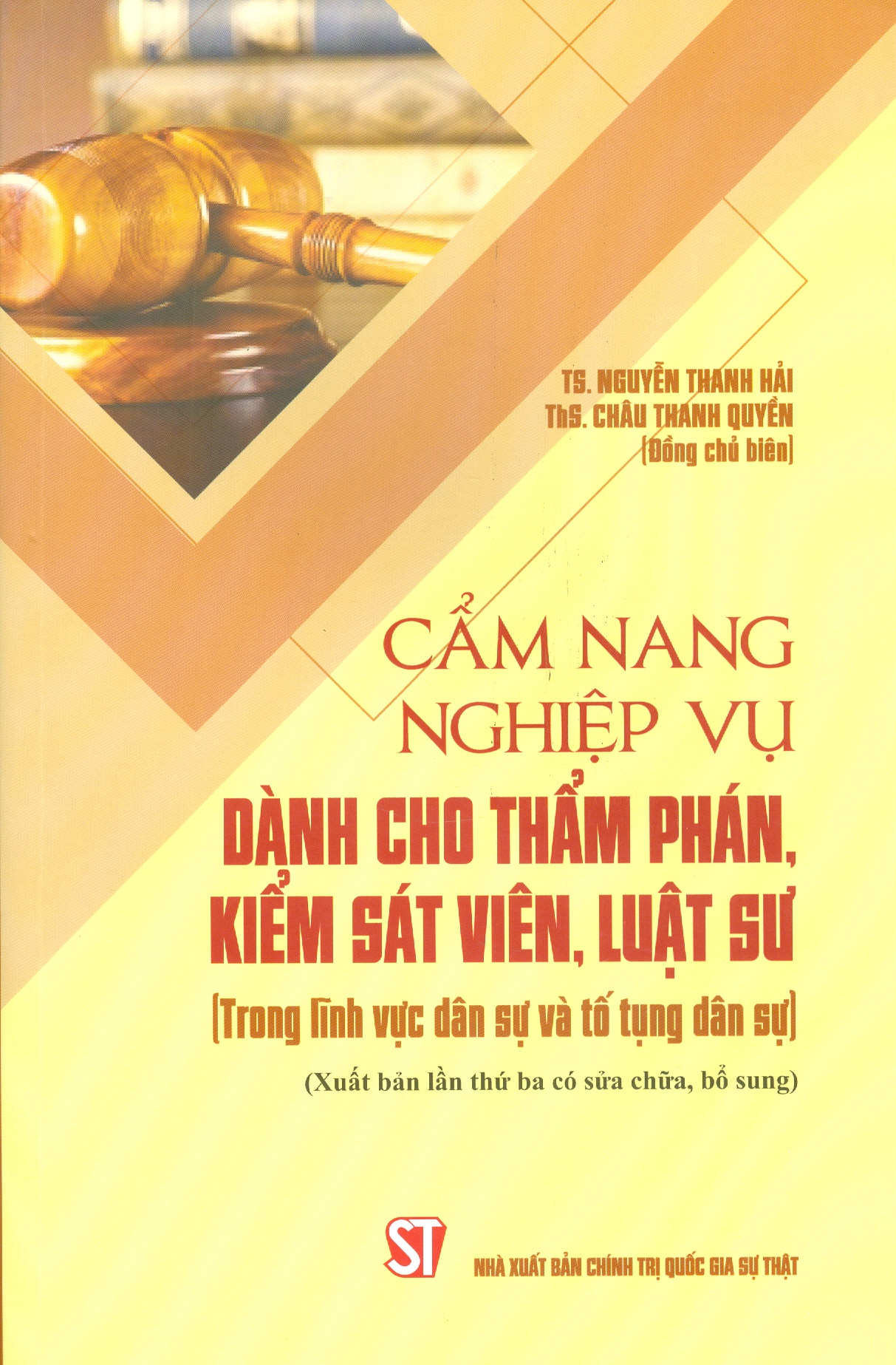 Cẩm Nang Nghiệp Vụ Dành Cho Thẩm Phán, Kiểm Sát Viên, Luật Sư (Trong Lĩnh Vực Dân Sự Và Tố Tụng Dân Sự) (Xuất bản lần thứ ba có sửa chữa, bổ sung)