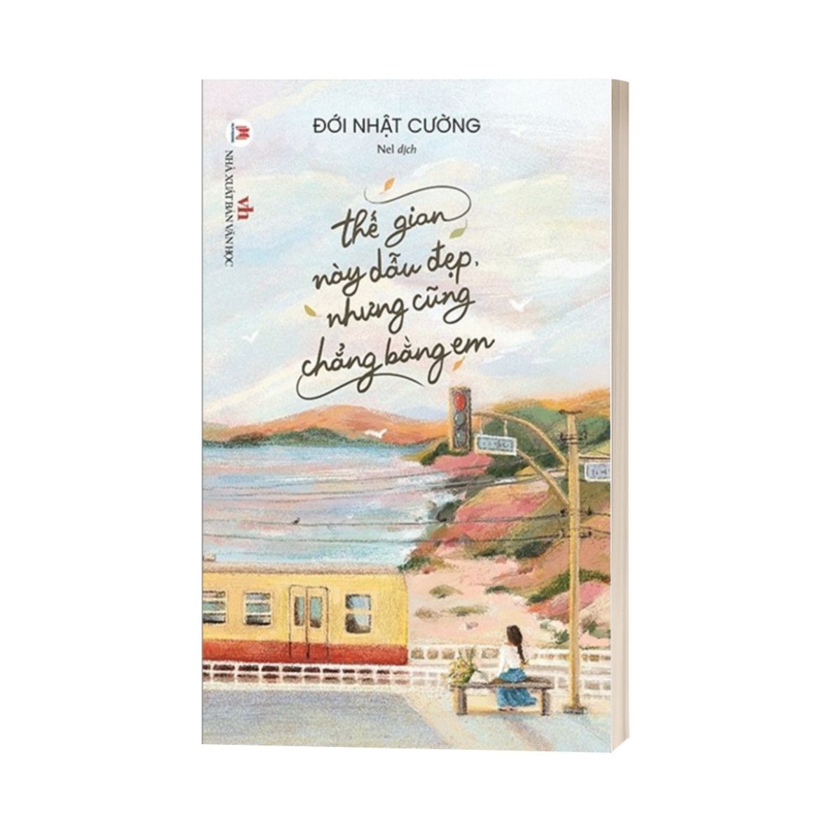 Thế Gian Này Dẫu Đẹp Nhưng Cũng Chẳng Bằng Em