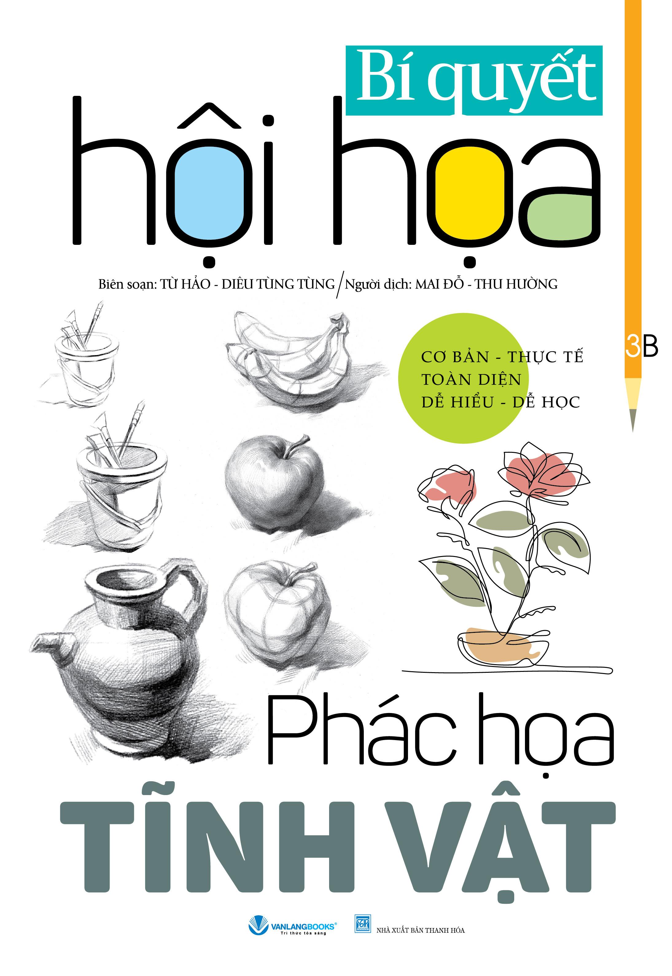 Sách Bí Quyết Hội Họa - Phác Họa Tĩnh Vật - Tái Bản