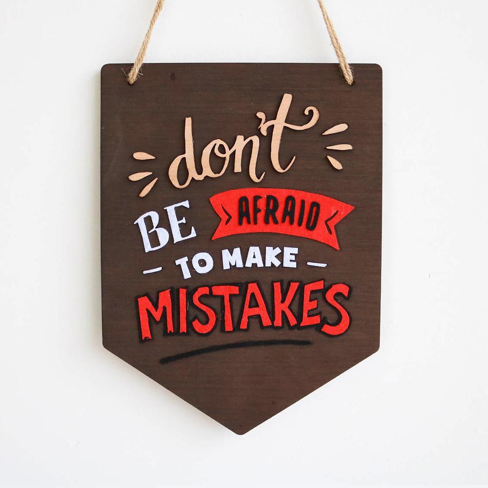 Biển decor Don't be afraid to make mistake