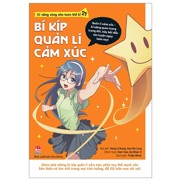 Kĩ Năng Vàng Cho Teen Thế Kỉ 21 - Bí Kíp Quản Lí Cảm Xúc (Tái Bản 2024)