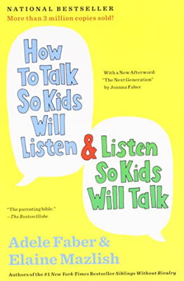 How to Talk So Kids Will Listen and Listen So Kids Will Talk