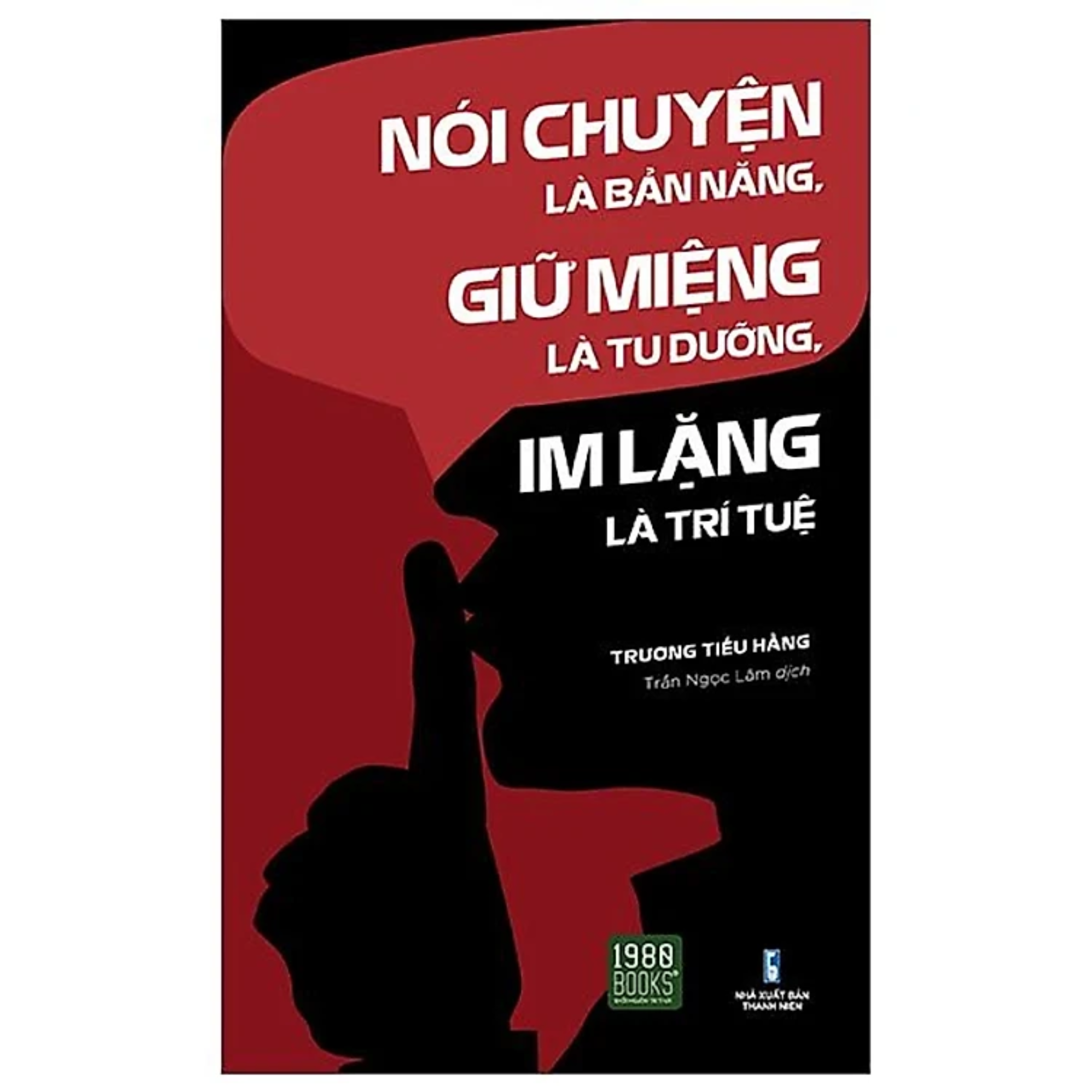 Combo 2Q: Nói Chuyện Là Bản Năng, Giữ Miệng Là Tu Dưỡng, Im Lặng Là Trí Tuệ + Đọc Vị Bất Kỳ Ai (Nghệ Thuật Giao Tiếp Thành Công)