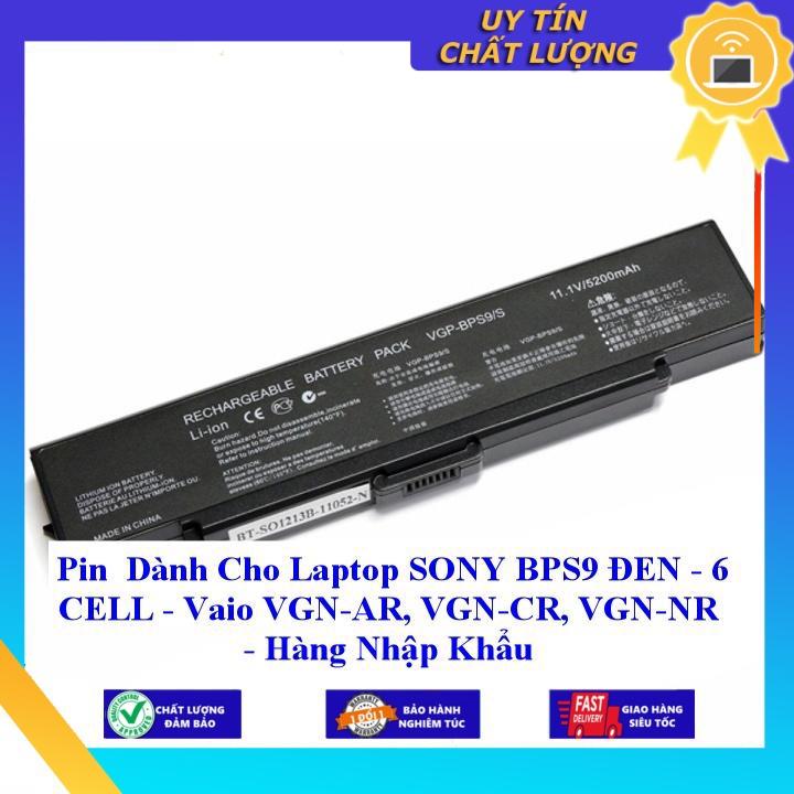 Pin dùng cho Laptop SONY BPS9 ĐEN - 6 CELL - Vaio VGN-AR, VGN-CR, VGN-NR - Hàng Nhập Khẩu MIBAT1004