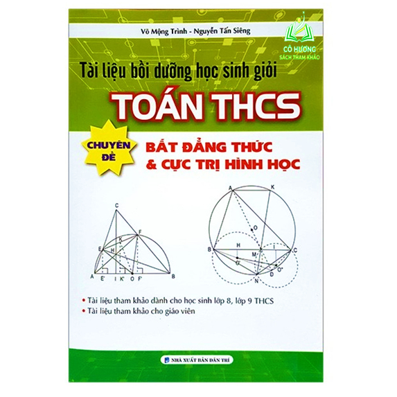 Sách - Tài Liệu Bồi Dưỡng Học Sinh Giỏi Toán THCS Chuyên Đề Bất Đẳng Thức Và Cực Trị Hình Học