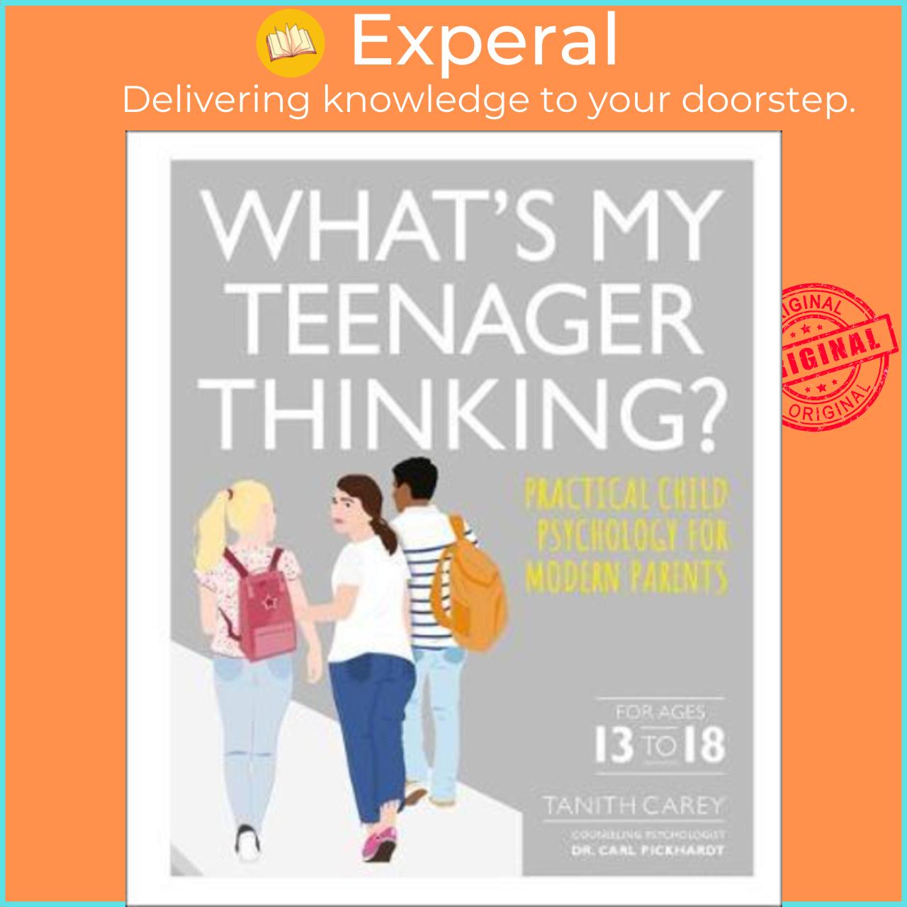 Sách - What's My Teenager Thinking : Practical Child Psychology for Modern Parents by Tanith Carey