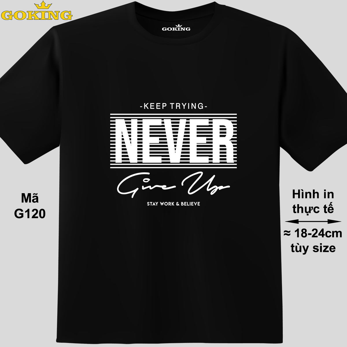 Never Give Up, Mã G120. Áo Thun Truyền Động Lực Cho Nam Nữ, Form Unisex. Áo Phông Hàng Hiệu Goking, Quà Tặng Cao Cấp Cho Gia Đình, Cặp Đôi, Doanh Nghiệp - Đen, Vải Thun Lạnh - L