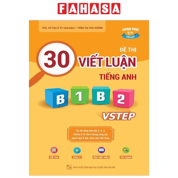 Sách - 30 Đề Thi Viết Luận Tiếng Anh B1, B2 VSTEP