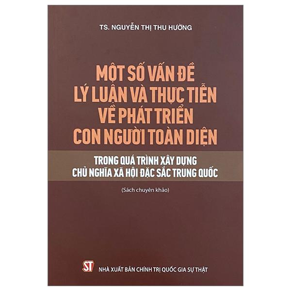 Một Số Vấn Đề Lý Luận Và Thực Tiễn Về Phát Triển Con Người Toàn Diện Trong Quá Trình Xây Dựng Chủ Nghĩa Xã Hội Đặc Sắc Trung Quốc