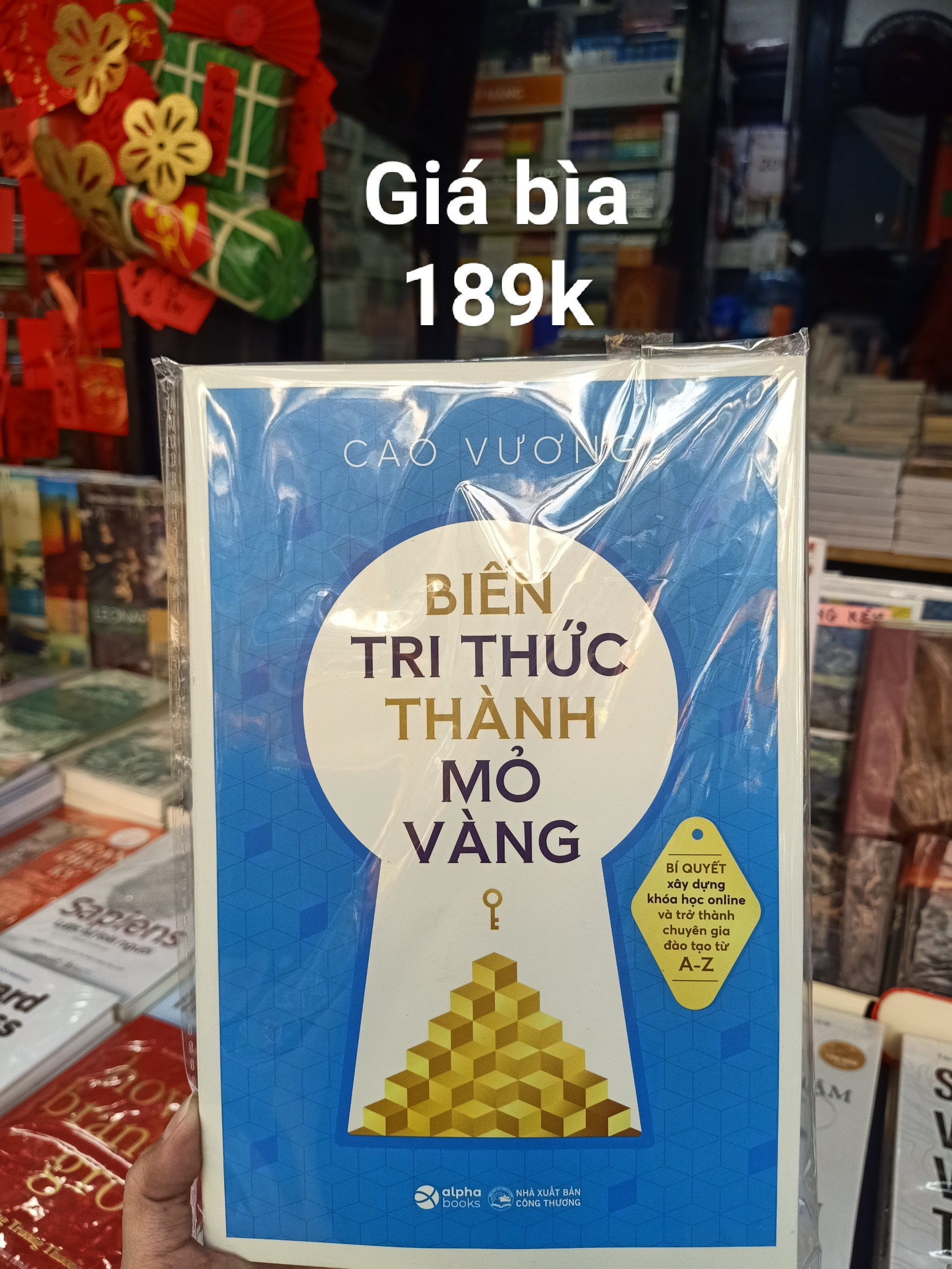 Biến Tri Thức Thành Mỏ Vàng - Cao Vương - (bìa mềm)