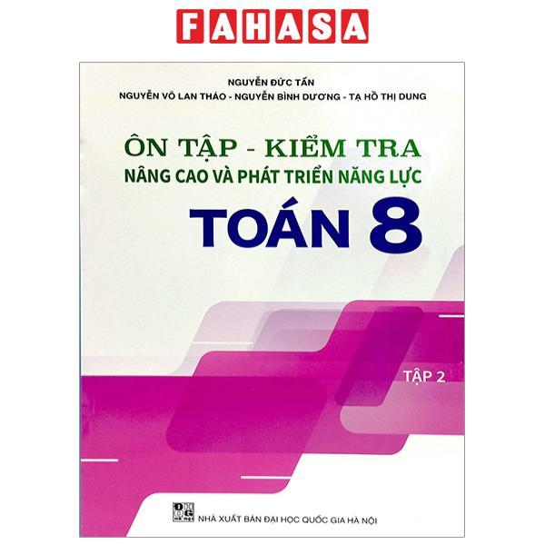 Ôn Tập - Kiểm Tra Nâng Cao Và Phát Triển Năng Lực Toán 8 - Tập 2