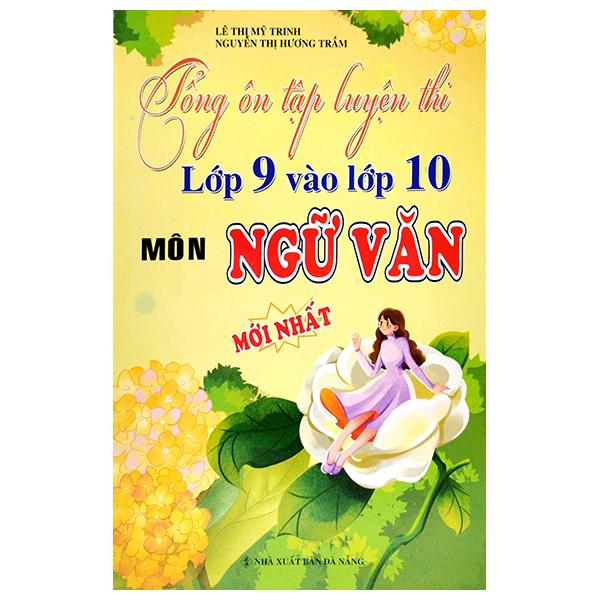 Tổng Ôn Tập Luyện Thi Lớp 9 Vào 10 Môn Ngữ Văn